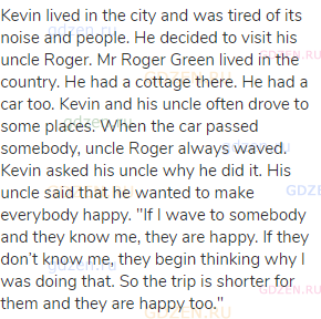 Kevin lived in the city and was tired of its noise and people. He decided to visit his uncle Roger.
