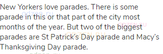 New Yorkers love parades. There is some parade in this or that part of the city most months of the