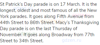 St Patrick’s Day parade is on 17 March. It is the longest, oldest and most famous of all the New