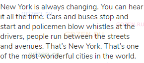 New York is always changing. You can hear it all the time. Cars and buses stop and start and