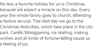 No less a favorite holiday for us is Christmas, because we expect a miracle on this day. Every year