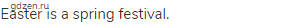 Easter is a spring festival.