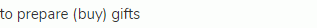 to prepare (buy) gifts