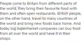 People come to Britain from different parts of the world, they bring their favourite food with them