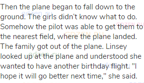 Then the plane began to fall down to the ground. The girls didn’t know what to do. Somehow the