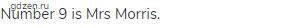 Number 9 is Mrs Morris.