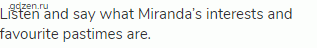 Listen and say what Miranda&rsquo;s interests and favourite pastimes are.