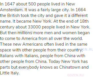 In 1647 about 500 people lived in New Amsterdam. It was a fairly large city. In 1664 the British
