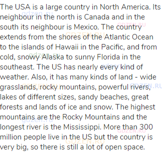 The USA is a large country in North America. Its neighbour in the north is Canada and in the south