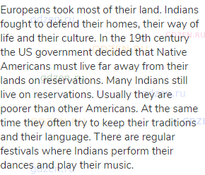 Europeans took most of their land. Indians fought to defend their homes, their way of life and their