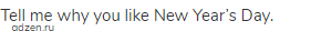 Tell me why you like New Year&rsquo;s Day.