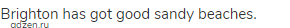Brighton has got good sandy beaches.