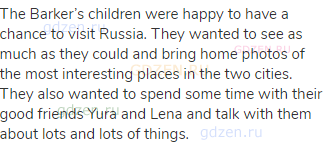 The Barker’s children were happy to have a chance to visit Russia. They wanted to see as much as