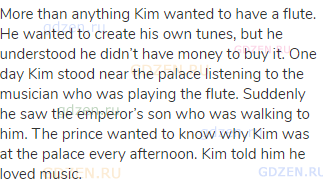 More than anything Kim wanted to have a flute. He wanted to create his own tunes, but he understood