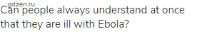 Can people always understand at once that they are ill with Ebola?