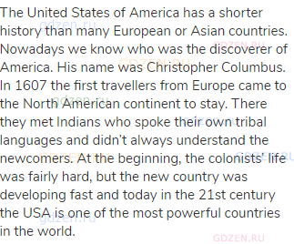 The United States of America has a shorter history than many European or Asian countries. Nowadays