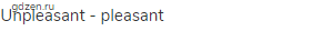unpleasant - pleasant
