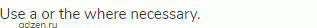 Use a or the where necessary.