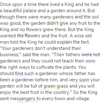 Once upon a time there lived a King and he had a beautiful palace and a garden around it. But though