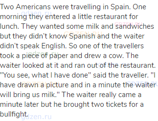 Two Americans were travelling in Spain. One morning they entered a little restaurant for lunch. They