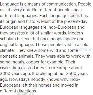 Language is a means of communication. People use it every day. But different people speak different