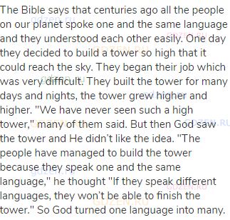 The Bible says that centuries ago all the people on our planet spoke one and the same language and
