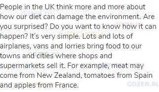 People in the UK think more and more about how our diet can damage the environment. Are you