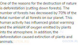 One of the reasons for the destruction of nature is deforestation (cutting down forests). The number