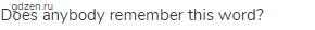 Does anybody remember this word?