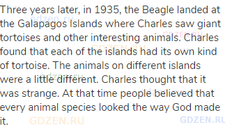 Three years later, in 1935, the Beagle landed at the Galapagos Islands where Charles saw giant