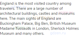 England is the most visited country among travelers. There are a large number of architectural