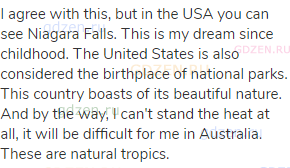 I agree with this, but in the USA you can see Niagara Falls. This is my dream since childhood. The