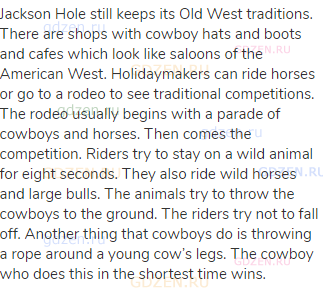 Jackson Hole still keeps its Old West traditions. There are shops with cowboy hats and boots and
