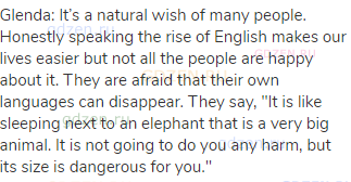 Glenda: It&rsquo;s a natural wish of many people. Honestly speaking the rise of English makes our lives