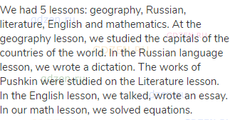 We had 5 lessons: geography, Russian, literature, English and mathematics. At the geography lesson,