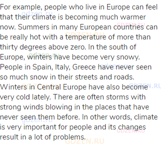 For example, people who live in Europe can feel that their climate is becoming much warmer now.