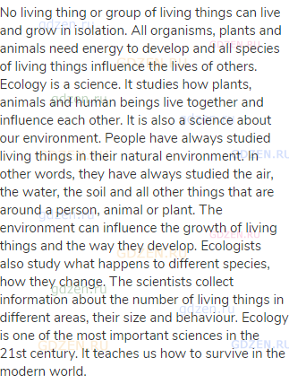 No living thing or group of living things can live and grow in isolation. All organisms, plants and