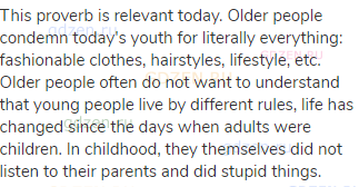 This proverb is relevant today. Older people condemn today's youth for literally everything: