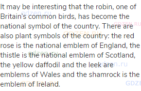 It may be interesting that the robin, one of Britain’s common birds, has become the national