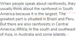 When people speak about rainforests, they usually think about the rainforest in South America