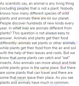 As scientists say, an animal is any living thing (including people) that is not a plant. Nobody