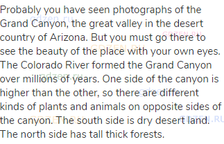 Probably you have seen photographs of the Grand Canyon, the great valley in the desert country of