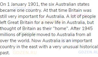 On 1 January 1901, the six Australian states became one country. At that time Britain was still very