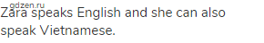 Zara speaks English and she can also speak Vietnamese.