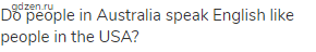 Do people in Australia speak English like people in the USA?