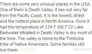 There are some very unusual places in the USA. One of them is Death Valley. It lies not very far