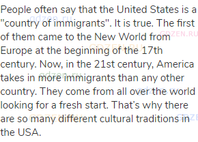 People often say that the United States is a "country of immigrants". It is true. The first of them