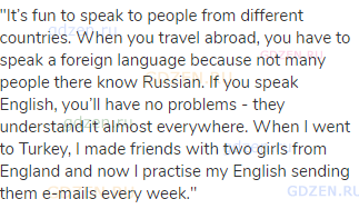 "It’s fun to speak to people from different countries. When you travel abroad, you have to speak a