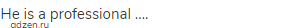 He is a professional &hellip;.