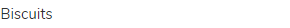 biscuits